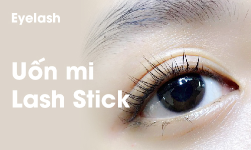 Khoá học Uốn mi Lash stick